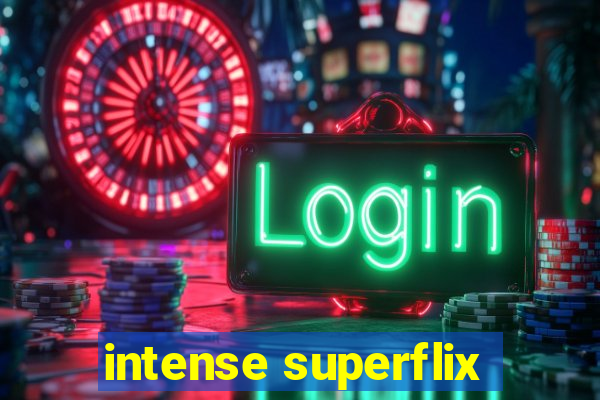 intense superflix